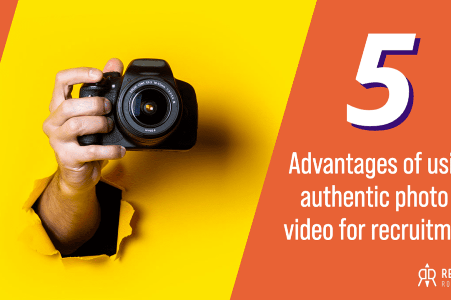 Recruit Rooster 5 advantages of using authentic photo and video for recruitment