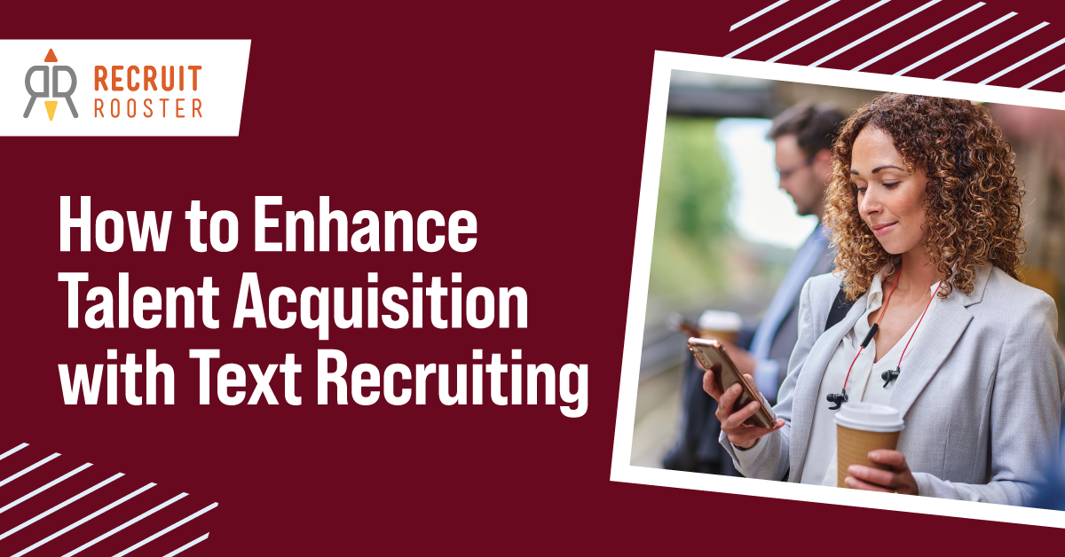 Text Recruiting Best Practices with Recruit Rooster's Talent Engage recruitment marketing software